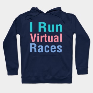 I Run Virtual Races Hoodie